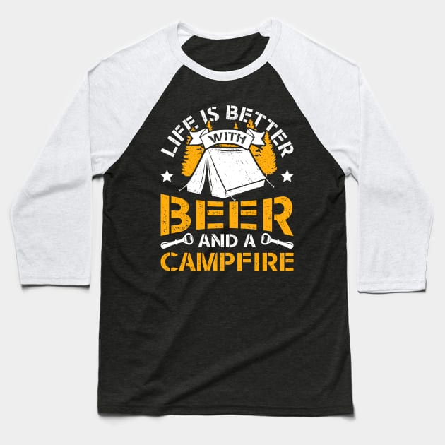 Beer Camping Gift Life Is Better With Beer And A Campfire Baseball T-Shirt by celeryprint
